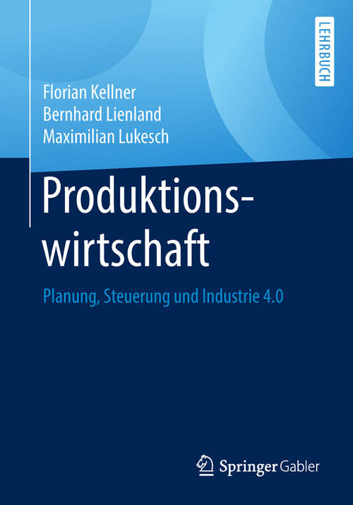 Book cover of Produktionswirtschaft: Planung, Steuerung Und Industrie 4. 0