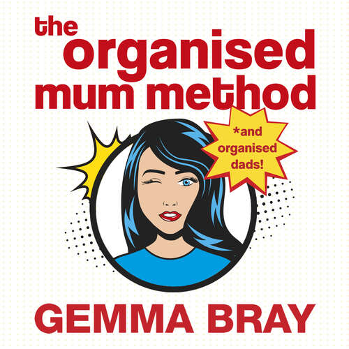 Book cover of The Organised Mum Method: Transform your home in 30 minutes a day