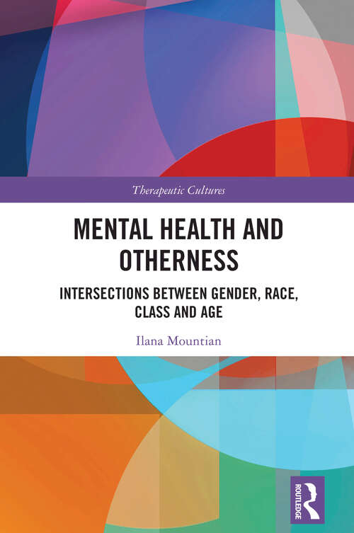 Book cover of Mental Health and Otherness: Intersections between Gender, Race, Class and Age (Therapeutic Cultures)