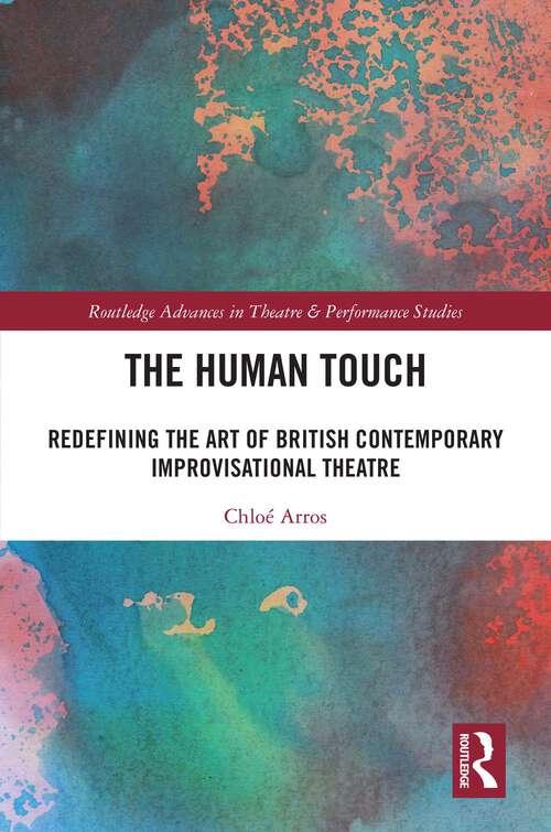 Book cover of The Human Touch: Redefining the Art of British Contemporary Improvisational Theatre (ISSN)