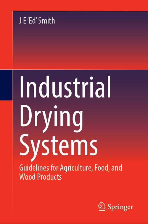 Book cover of Industrial Drying Systems: Guidelines for Agriculture, Food, and Wood Products (1st ed. 2023)