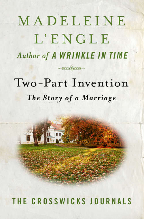 Book cover of Two-Part Invention: The Story of a Marriage (The Crosswicks Journals #4)