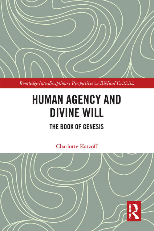 Book cover of Human Agency and Divine Will: The Book of Genesis (Routledge Interdisciplinary Perspectives on Biblical Criticism)