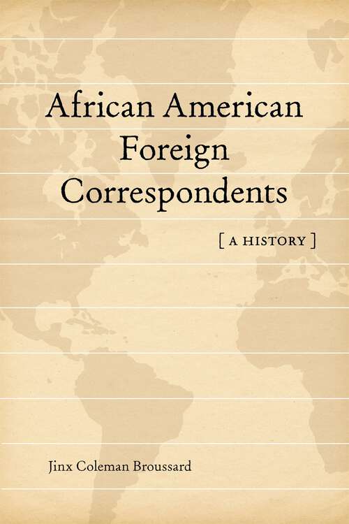 Book cover of African American Foreign Correspondents: A History (Media and Public Affairs)