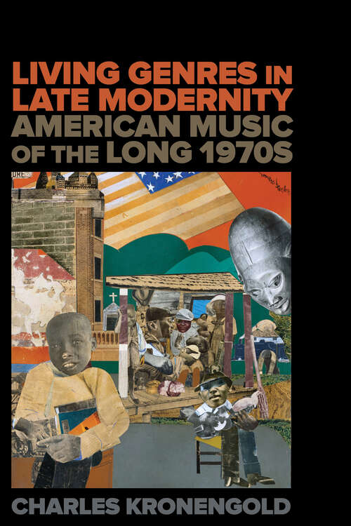 Book cover of Living Genres in Late Modernity: American Music of the Long 1970s