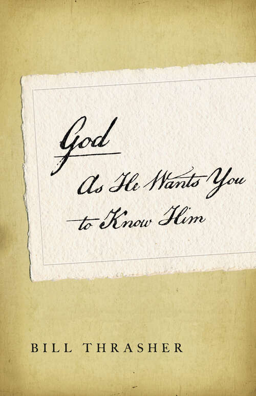 Book cover of God as He Wants You to Know Him (New Edition)