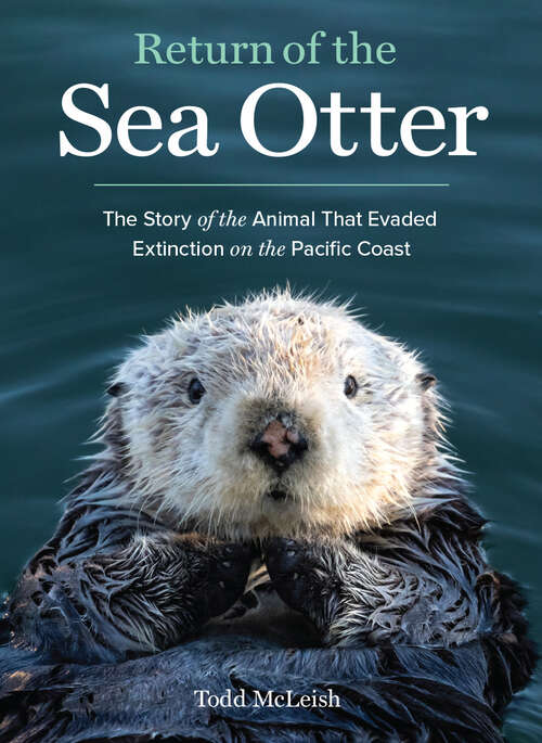 Book cover of Return of the Sea Otter: The Story of the Animal That Evaded Extinction on the Pacific Coast