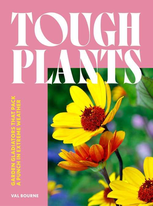 Book cover of Tough Plants: Garden gladiators that pack a punch in extreme weather