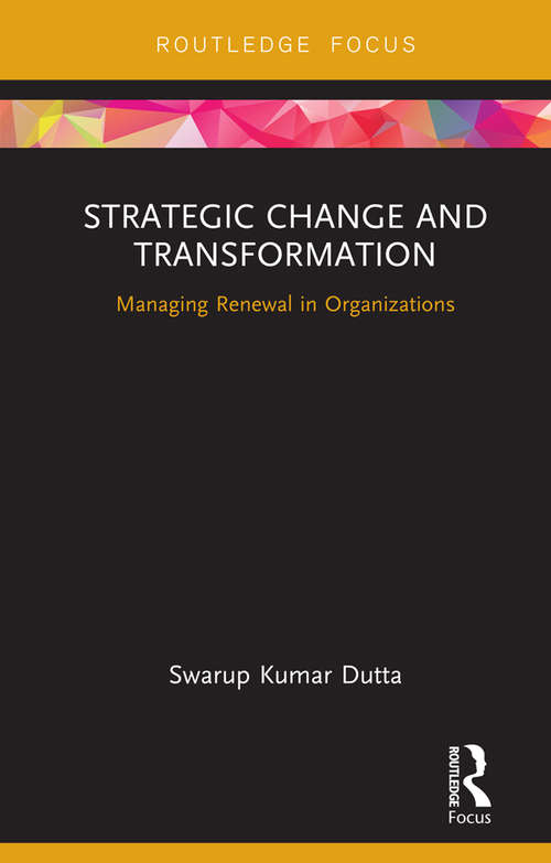 Book cover of Strategic Change and Transformation: Managing Renewal in Organisations (Routledge Focus on Management and Society)