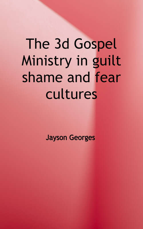 Book cover of The 3D Gospel: Ministry in Guilt, Shame, and Fear Cultures