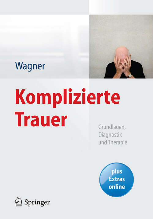 Book cover of Komplizierte Trauer: Grundlagen, Diagnostik und Therapie (2013)