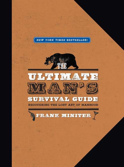 Book cover of The Ultimate Man's Survival Guide: Rediscovering the Lost Art of Manhood