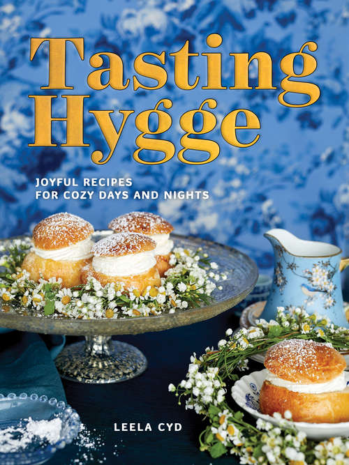 Book cover of Tasting Hygge: Joyful Recipes For Cozy Days And Nights