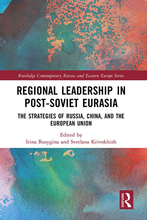 Book cover of Regional Leadership in Post-Soviet Eurasia: The Strategies of Russia, China, and the European Union (Routledge Contemporary Russia and Eastern Europe Series)