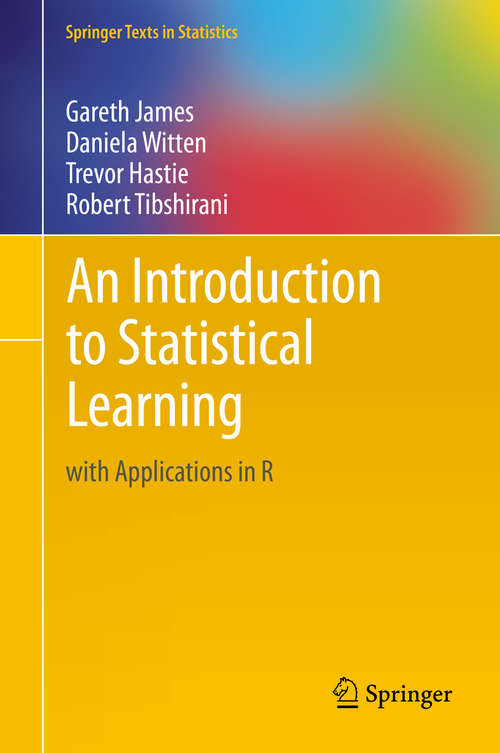 Book cover of An Introduction to Statistical Learning: with Applications in R (Springer Texts in Statistics #103)