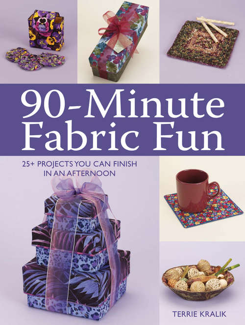 Book cover of 90-Minute Fabric Fun: 30 Projects You Can Finish in an Afternoon