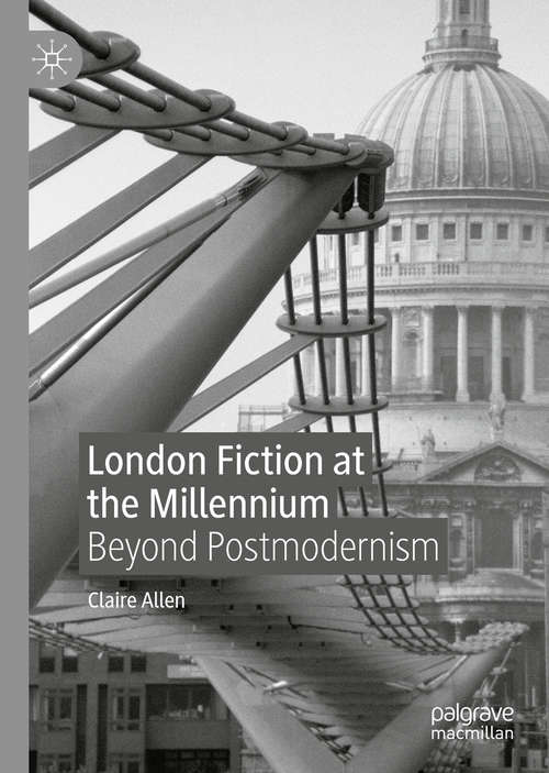 Book cover of London Fiction at the Millennium: Beyond Postmodernism (1st ed. 2020)
