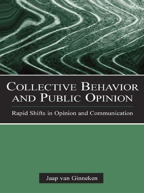 Book cover of Collective Behavior and Public Opinion: Rapid Shifts in Opinion and Communication (European Institute for the Media Series)