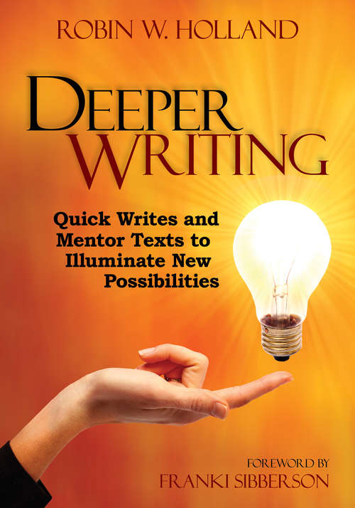 Book cover of Deeper Writing: Quick Writes and Mentor Texts to Illuminate New Possibilities