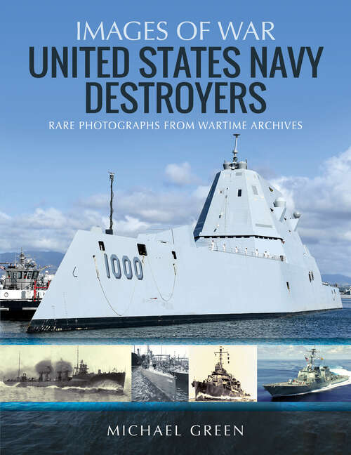 Book cover of United States Navy Destroyers: Rare Photographs From Wartime Archives (Images of War)