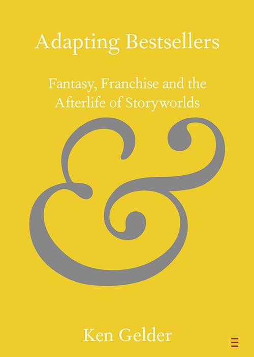 Book cover of Adapting Bestsellers: Fantasy, Franchise and the Afterlife of Storyworlds (Elements in Publishing and Book Culture)