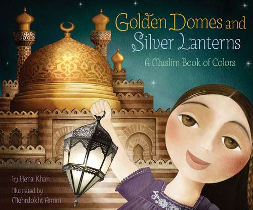 Book cover of Golden Domes and Silver Lanterns: A Muslim Book of Colors