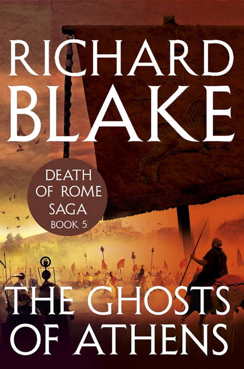 Book cover of The Ghosts of Athens (Death of Rome Saga Book Five)