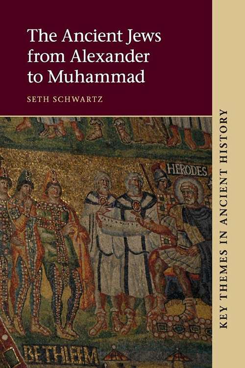 Book cover of The Ancient Jews from Alexander to Muhammad (Key Themes in Ancient History)