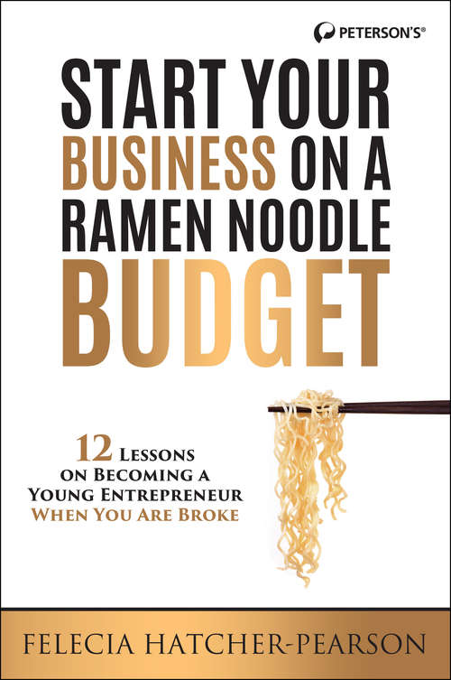 Book cover of Start Your Business on a Ramen Noodle Budget: 12 Lessons on Becoming a Young Entrepreneur When You are Broke! (3)