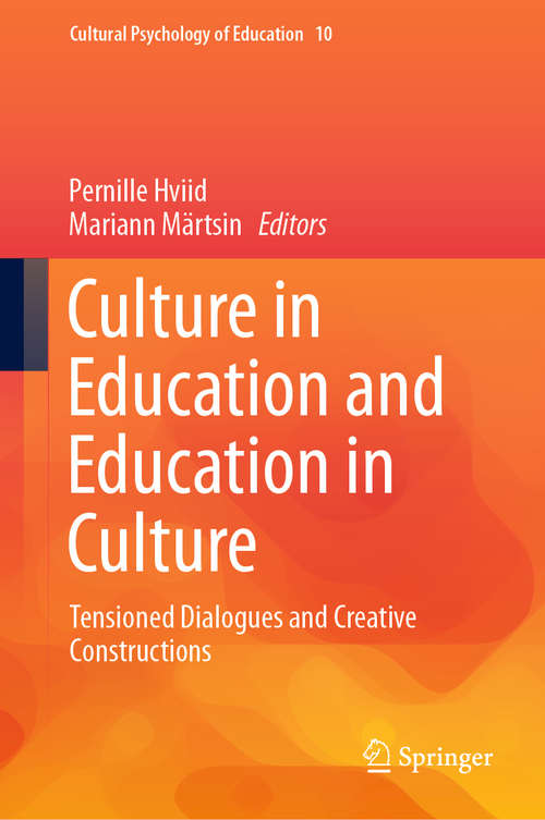 Book cover of Culture in Education and Education in Culture: Tensioned Dialogues and Creative Constructions (1st ed. 2019) (Cultural Psychology of Education #10)