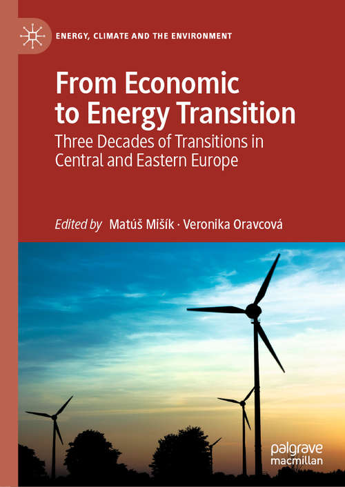 Book cover of From Economic to Energy Transition: Three Decades of Transitions in Central and Eastern Europe (1st ed. 2021) (Energy, Climate and the Environment)