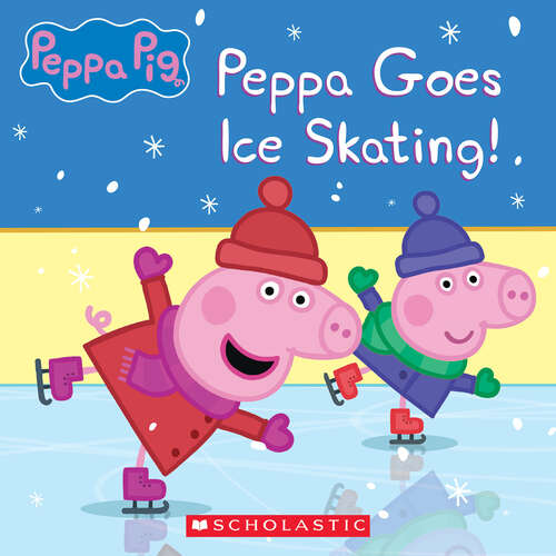 Book cover of Peppa Pig: Peppa Goes Ice Skating (Media tie-in) (Peppa Pig Ser.)