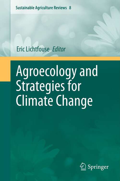 Book cover of Agroecology and Strategies for Climate Change (Sustainable Agriculture Reviews #8)