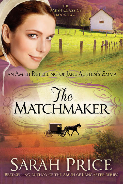Book cover of The Matchmaker: An Amish Retelling of Jane Austen's Emma (The Amish Classics #2)