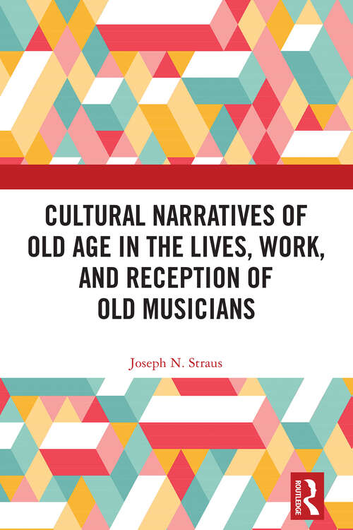 Book cover of Cultural Narratives of Old Age in the Lives, Work, and Reception of Old Musicians