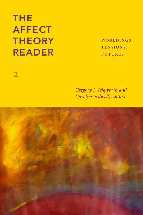 Book cover of The Affect Theory Reader 2: Worldings, Tensions, Futures (ANIMA: Critical Race Studies Otherwise)
