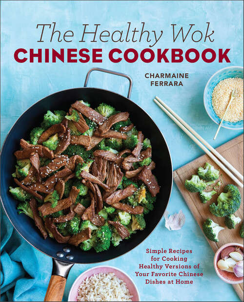 Book cover of The Healthy Wok Chinese Cookbook: Simple Recipes for Cooking Healthy Versions of Your Favorite Chinese Dishes at Home