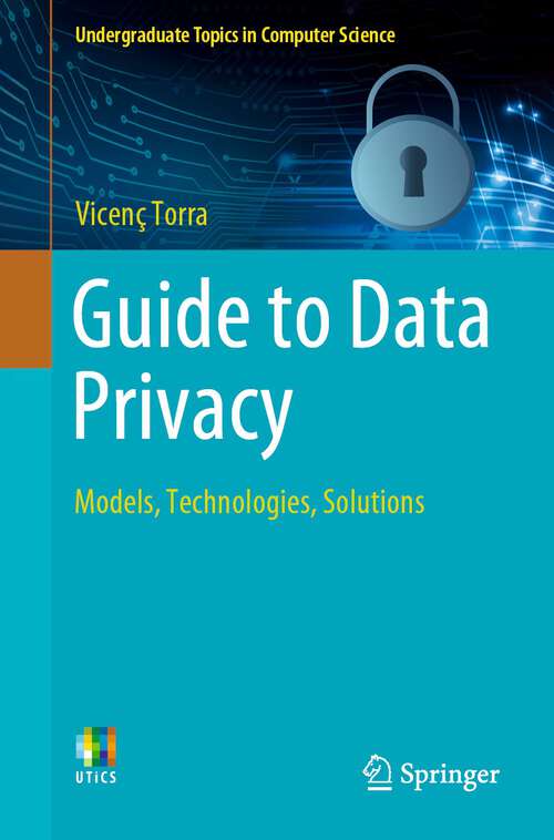 Book cover of Guide to Data Privacy: Models, Technologies, Solutions (1st ed. 2022) (Undergraduate Topics in Computer Science)