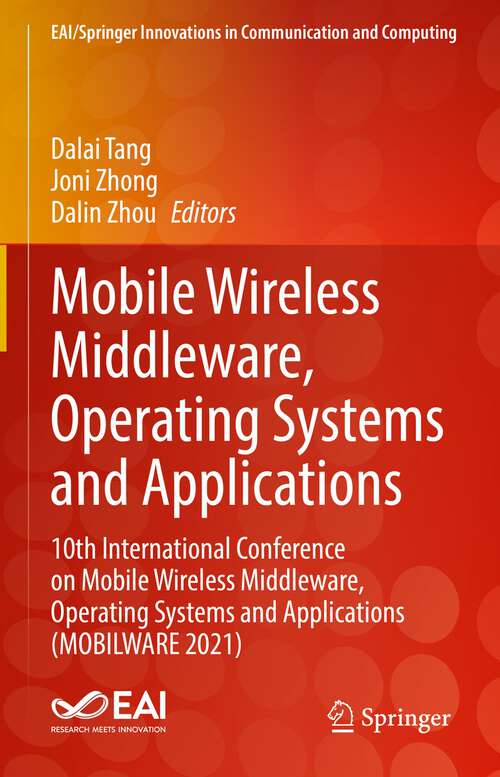 Book cover of Mobile Wireless Middleware, Operating Systems and Applications: 10th International Conference on Mobile Wireless Middleware, Operating Systems and Applications (MOBILWARE 2021) (1st ed. 2022) (EAI/Springer Innovations in Communication and Computing)