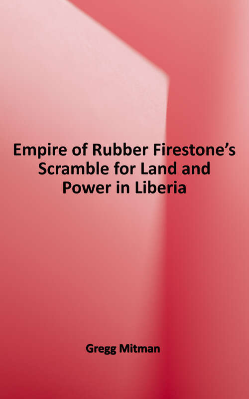 Book cover of Empire of Rubber: Firestone's Scramble for Land and Power in Liberia