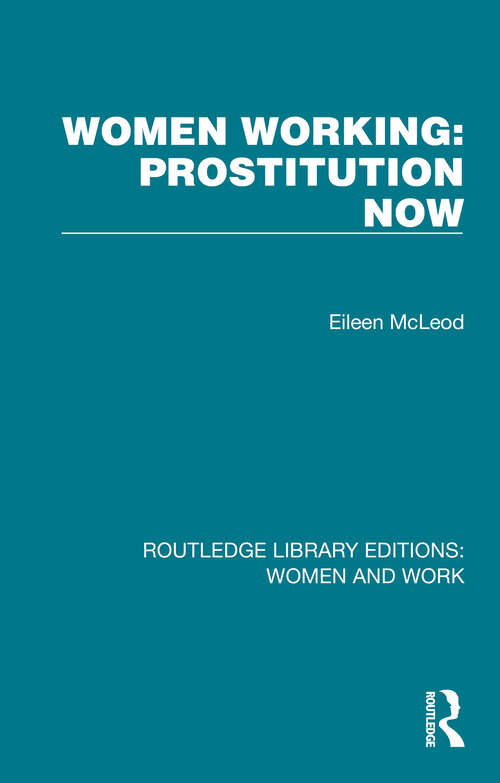 Book cover of Women Working: Prostitution Now (Routledge Library Editions: Women and Work)