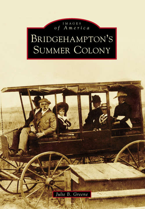 Book cover of Bridgehampton's Summer Colony (Images of America)