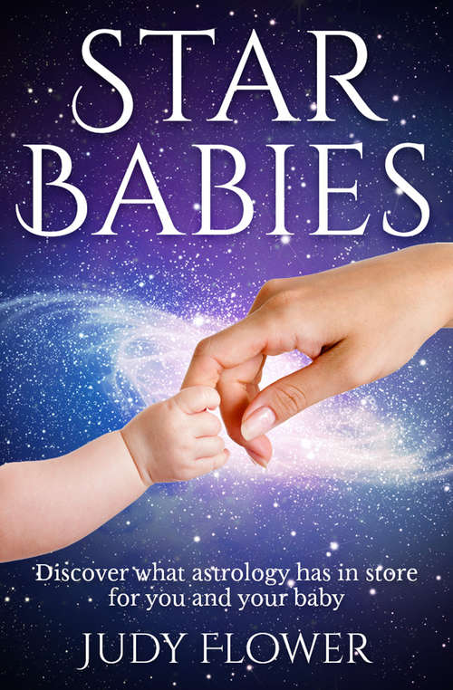 Book cover of Star Babies: Discover What The Signs Have In Store For You And Your Baby