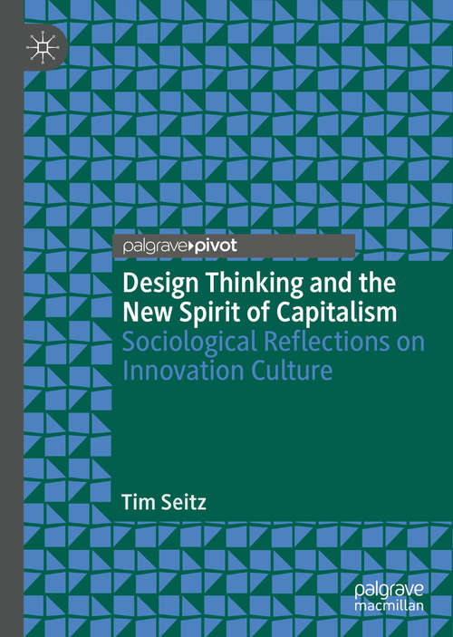 Book cover of Design Thinking and the New Spirit of Capitalism: Sociological Reflections on Innovation Culture (1st ed. 2020)