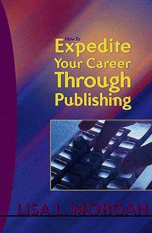 Book cover of How to Expedite Your Career Through Publishing