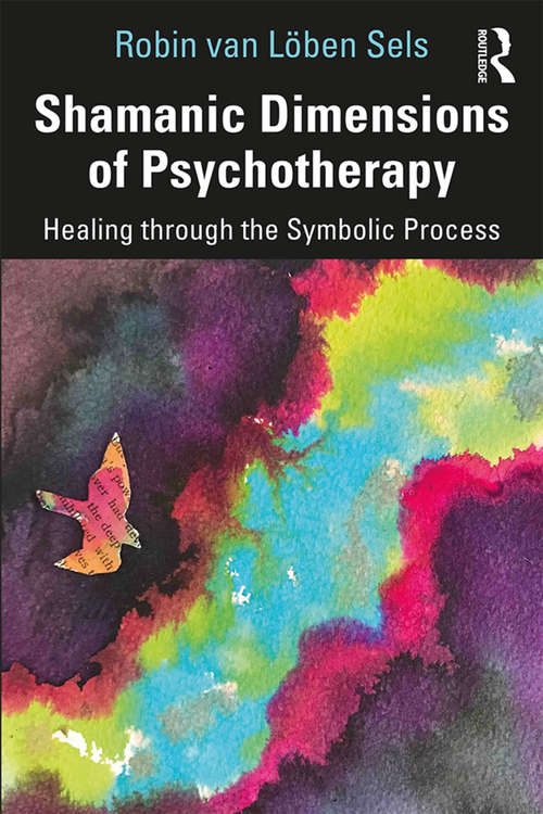 Book cover of Shamanic Dimensions of Psychotherapy: Healing through the Symbolic Process