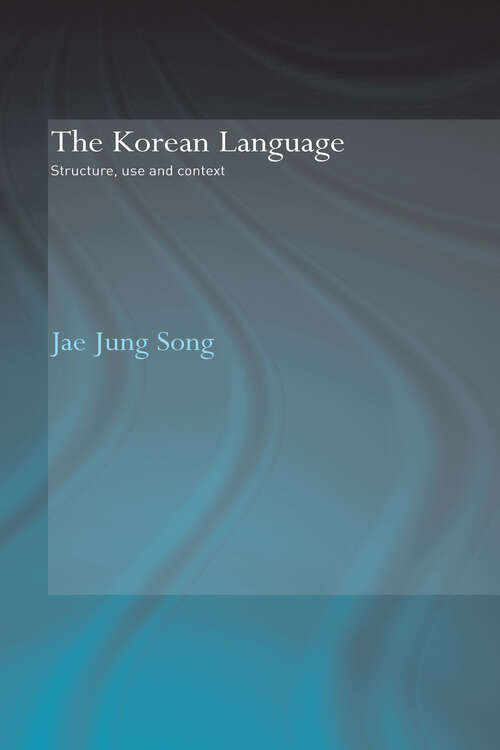 Book cover of The Korean Language: Structure, Use and Context