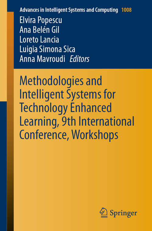 Book cover of Methodologies and Intelligent Systems for Technology Enhanced Learning, 9th International Conference, Workshops (1st ed. 2020) (Advances in Intelligent Systems and Computing #1008)