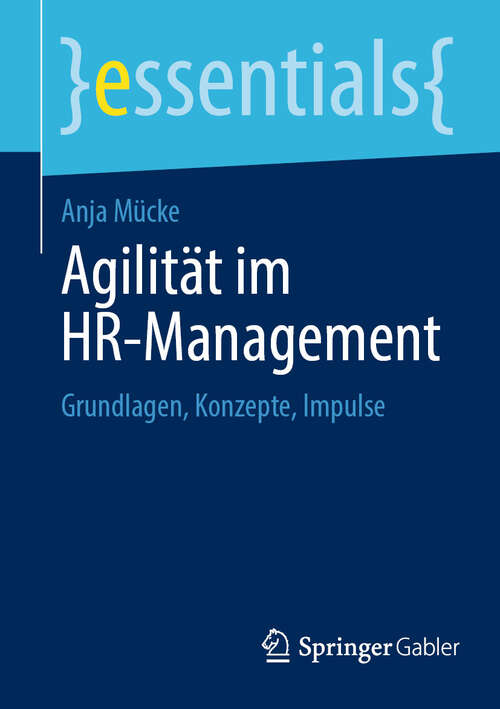 Book cover of Agilität im HR-Management: Grundlagen, Konzepte, Impulse (2024) (essentials)