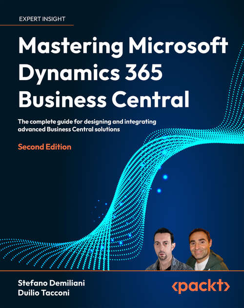 Book cover of Mastering Microsoft Dynamics 365 Business Central: The complete guide for designing and integrating advanced Business Central solutions